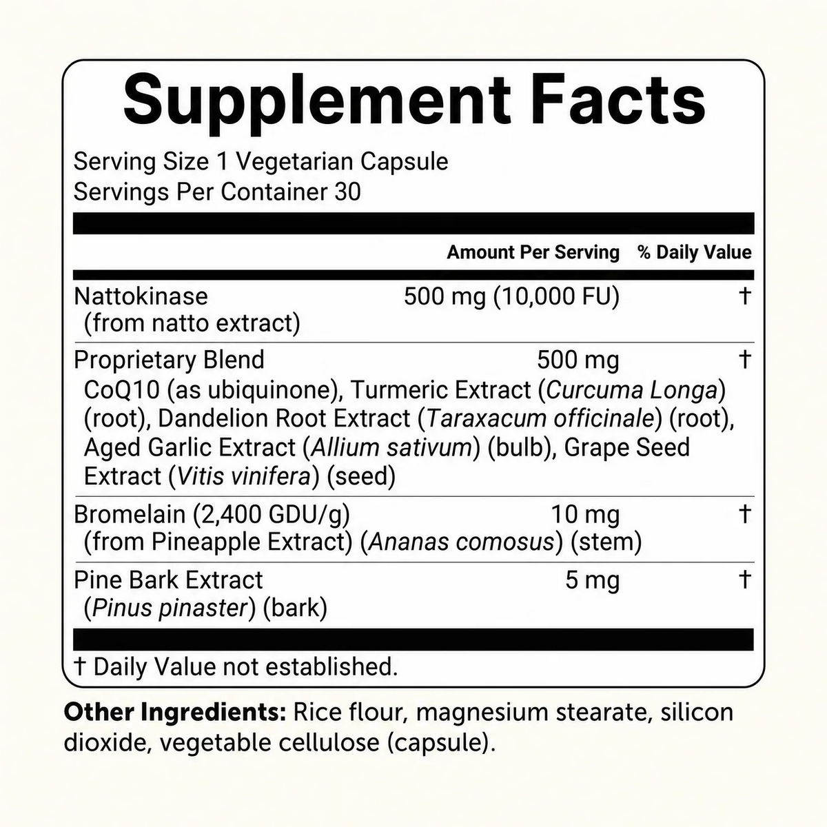 Supplement Facts panel: serving size 1 vegetarian capsule, 30 servings per container. Nattokinase from natto extract 500 mg (10,000 FU). Proprietary blend 500 mg of CoQ10 as ubiquinone, turmeric extract, dandelion root extract, aged garlic extract and grape seed extract. Bromelain from pineapple extract 10 mg. Pine bark extract 5 mg. Daily Value not established. Other ingredients: rice flour, magnesium stearate, silicon dioxide, vegetable cellulose capsule